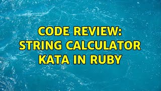 Code Review: String calculator kata in Ruby (2 Solutions!!)