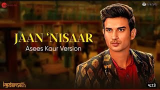 Jaan Nisaar by Asees Kaur Sushant Singh Rajput Sara Ali Khan Amit Trivedi Kedarnath Lyrical