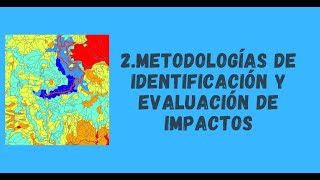 2  METODOLOGIA DE IDENTIFICACIÓN Y EVALUACIÓN DE IMPACTOS( Matriz de Leopold, Matriz de Conesa)