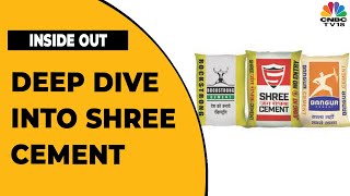 Deep Dive Into Shree Cement \u0026 The Company's Inorganic Growth Roadmap | Inside Out | CNBC-TV18