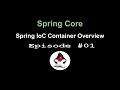 Spring Core - Episode 01 - Spring IoC Container Overview