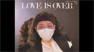 【Love is over】わいわい本気の歌ってみた【替え歌】