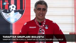 Yönetim Kurulu Üyeleri, Vanspor Taraftarları ile bir araya geldi