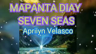 #mapantadiaysevenseas #ilocanosong #lyrics MAPANTA DIAY SEVEN SEAS