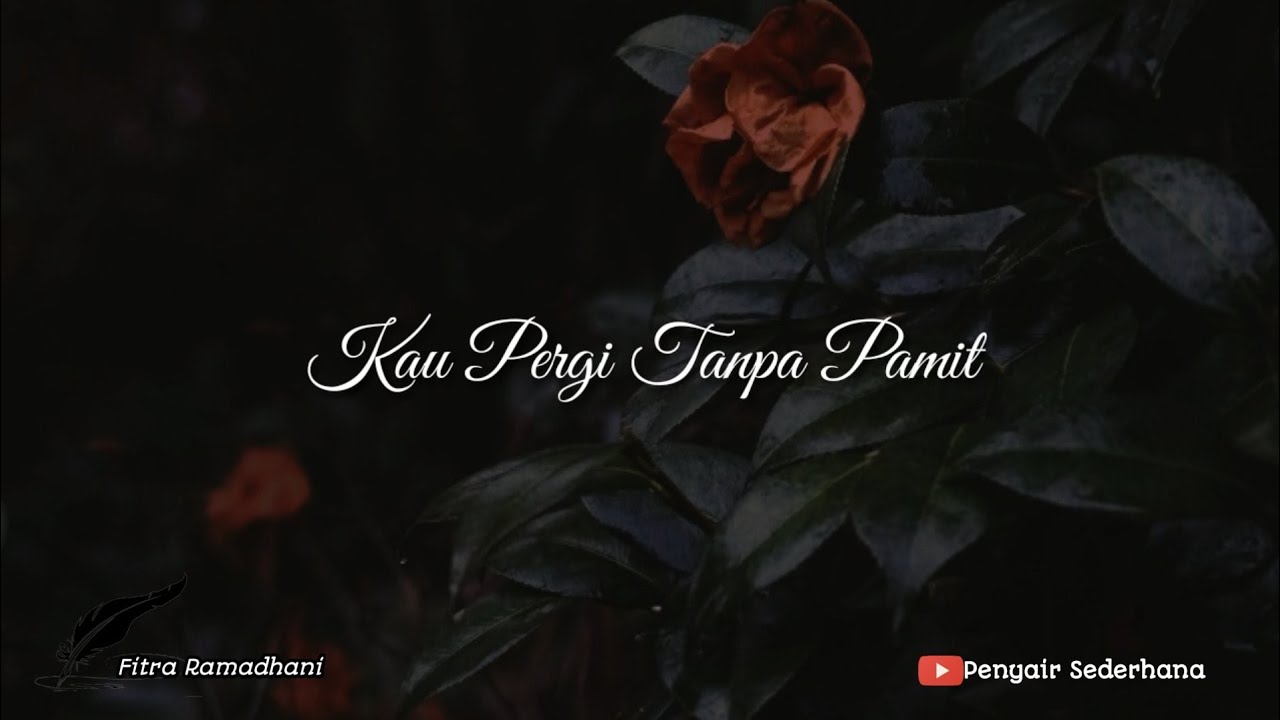 Kau Pergi Tanpa Pamit - Musikalisasi Puisi - YouTube