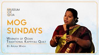 MOG SUNDAYS  |  ARUNA WAGH  |  Warmth of Goan Traditional Kappiyali Quilt