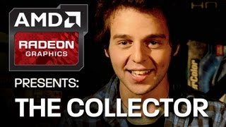 AMD Radeon™ Graphics Presents: The Collector