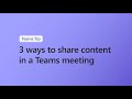 3 ways to share content in a Microsoft Teams meeting