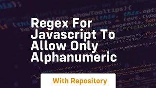 regex for javascript to allow only alphanumeric
