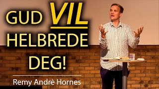 Gud VIL helbrede deg, Remy Andrè Hornes