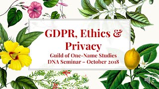 GDPR, Ethics & Privacy - Guild of One-Name Studies DNA Seminar 6 October 2018.