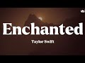 Taylor Swift • Enchanted (Lyrics)