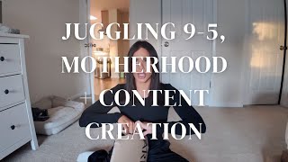 Juggling A 9-5, Motherhood and Content Creation