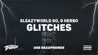 SleazyWorld Go - Glitches (ft. G Herbo) | 9D AUDIO 🎧