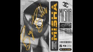 MISHA - Big Bills (Prod. by @fireonblack) [OFFICIAL AUDIO]