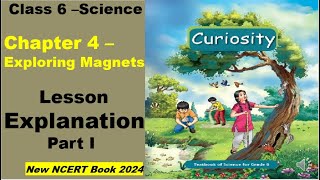 Curiosity Class 6| Chapter 4 - Exploring Magnets  - Explanation Part I | Class 6 Science -NCERT Book