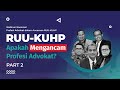 ADVOKAT DAPAT DIPIDANA DALAM RUU KUHP!? #PART2