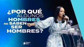 ¿POR QUÉ ALGUNOS HOMBRES NO SABEN SER HOMBRES? - Pastora Yesenia Then