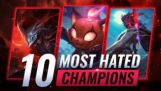 10 MOST HATED Champions in League of Legends - Season 13