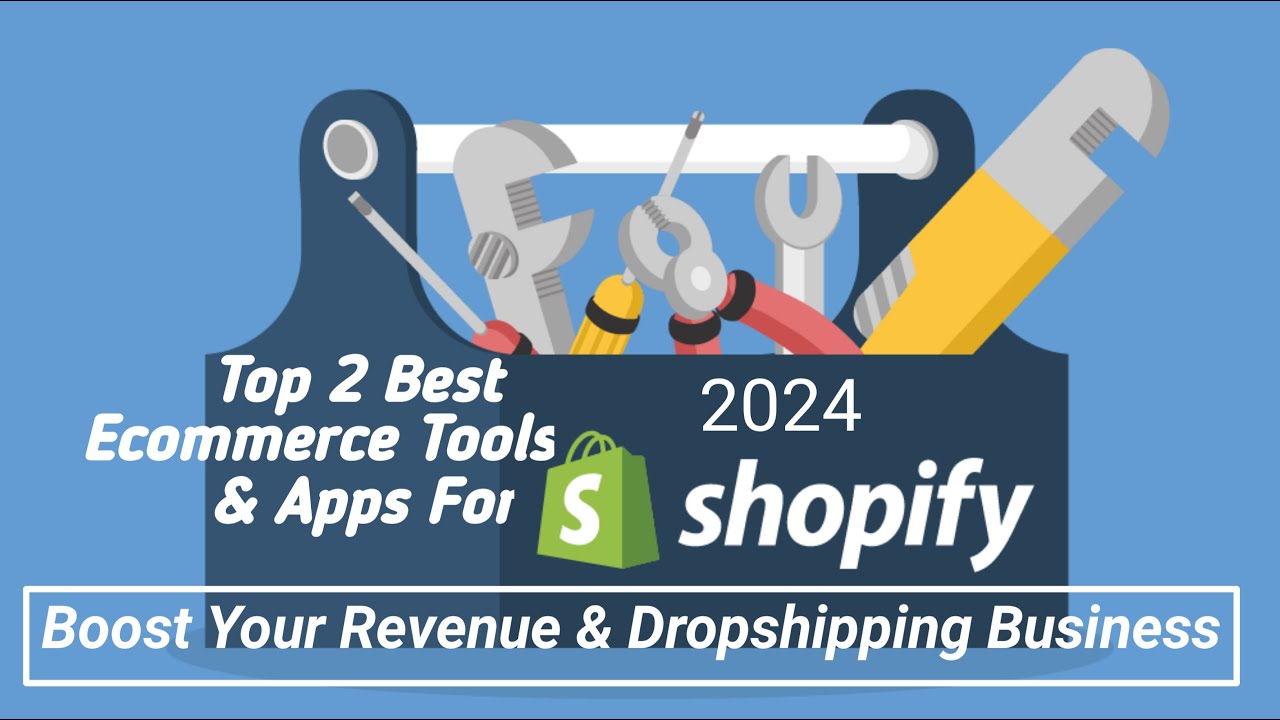 Top Best Ecommerce Tools & Apps For Shopify Stores In 2024 -Boost Your ...