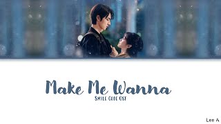 Make Me Wanna (让我想要) - Smile Code Ost.《失笑》[English lyrics]