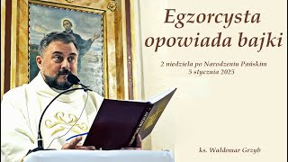 Egzorcysta opowiada bajki  - 05.01.2025 - ks. Waldemar Grzyb