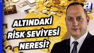 Altın Yatırımcısı Hangi Seviyelere Dikkat Edilmeli? Tonguç Erbaş Açıkladı | A Para