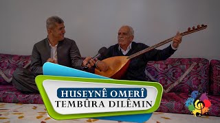 HUSEYNÊ OMERÎ - TEMBÛRA DILÊMIN