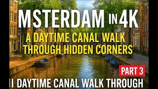Amsterdam in 4K | A Daytime Canal Walk Through Hidden Corners, part 3