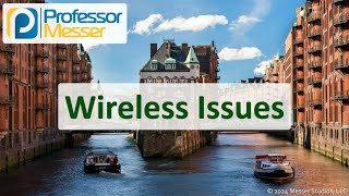 Wireless Issues - CompTIA Network+ N10-009 - 5.4
