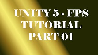 Unity 5 - FPS Tutorial - Part 01