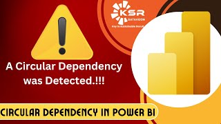 How to Fix Circular Dependencies in Power BI | Circular Dependency Error | KSR DATAVIZON