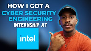How I Got a Cyber Security Engineering Internship at Intel | Landing Internships at F50 companies