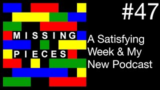 A Satisfying Week and My New Podcast | Missing Pieces #47