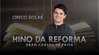 HINO DA REFORMA (Cinco Solas) Gean Carlos de Paiva | Letra