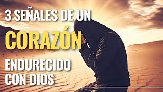 Señales de un corazón endurecido con Dios | Escucha estos pasos para mejorar tu relación con Dios