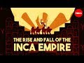 The rise and fall of the Inca Empire - Gordon McEwan
