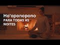 Meditação Ho’oponopono Para Fazer Todos os Dias antes de Dormir