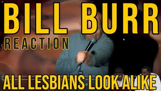 DJ Mann ReActs | Bill Burr | All Lesbians Look Alike