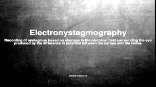 Medical vocabulary: What does Electronystagmography mean