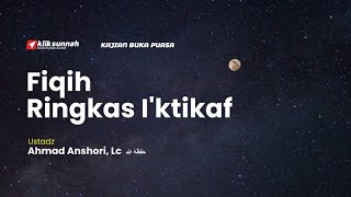 [ LIVE ] Fiqih Ringkas I'ktikaf - Ustadz Ahmad Anshori, Lc.