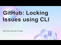 GitHub: Locking Issues using CLI