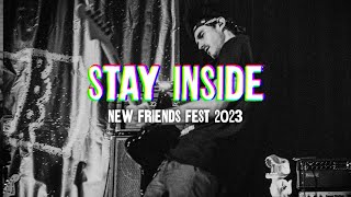 STAY INSIDE - New Friends Fest 2023