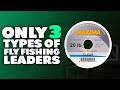 The Three Types of Fly Fishing Leaders