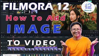 How to Add Image to Video - Filmora 12 Tutorial For Beginners