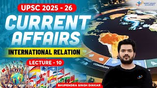 Current Affairs | International Relation | Lecture - 10 | UPSC 2025-26 | Bhupendra Sir