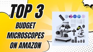 👍 3 Budget Microscopes That Deliver Quality Without the High Price! ✅ [2024]