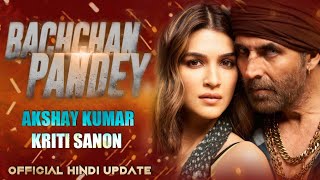 Bachchan Pandey Movie Update | Akshay Kumar | Kriti Sanon | Jacqueline Fernandez | Arshad Warsi