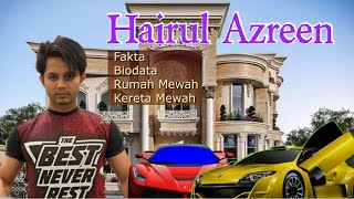 Hairul Azreen Fakta Biodata | Rumah Dan Kereta Mewah