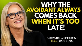 WHY THE AVOIDANT ALWAYS COMES BACK WHEN IT’S TOO LATE | MEL ROBBINS BEST MOTIVATIONAL SPEECH